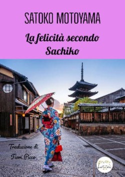 LA FELICITA' SECONDO SACHIKO 